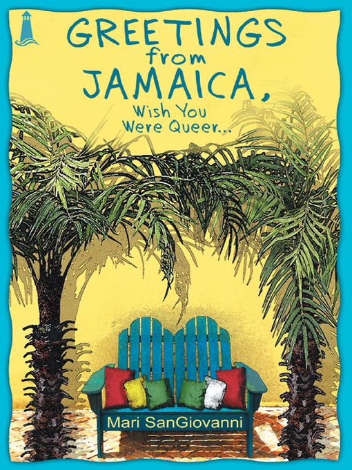 Title details for Greetings From Jamaica, Wish You Were Queer by Mari SanGiovanni - Available